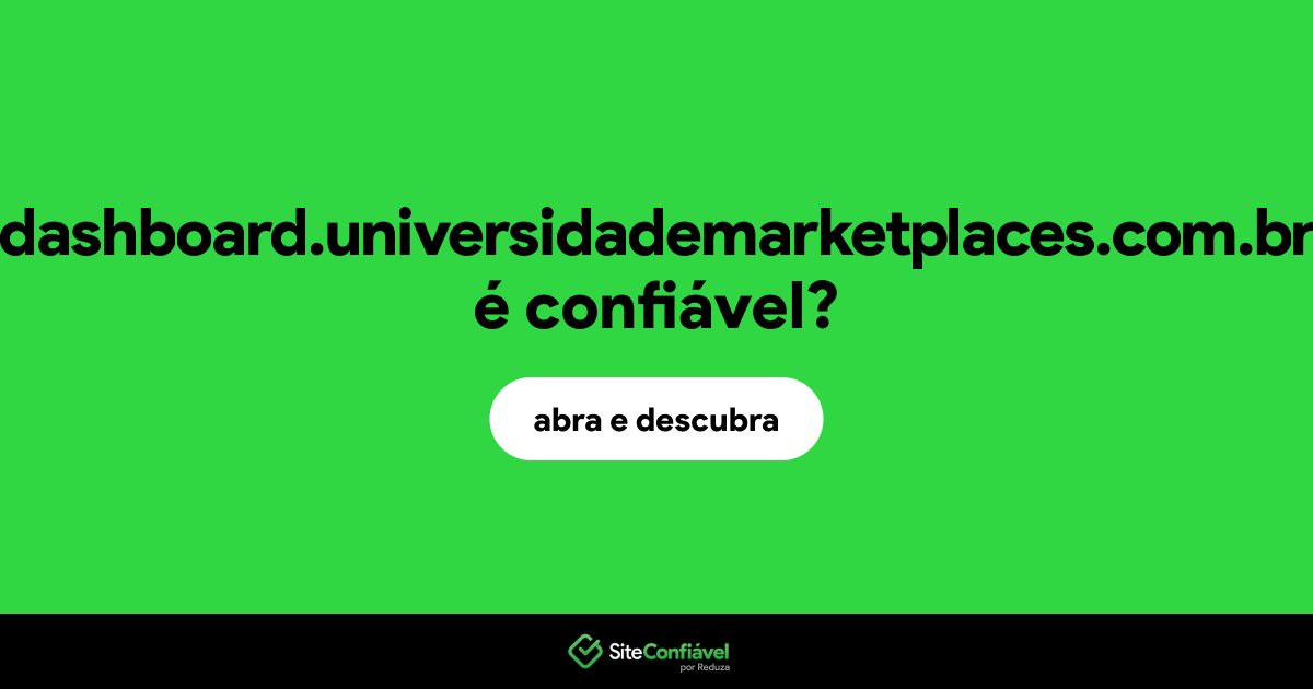 O site dashboard.universidademarketplaces.com.br é confiável?