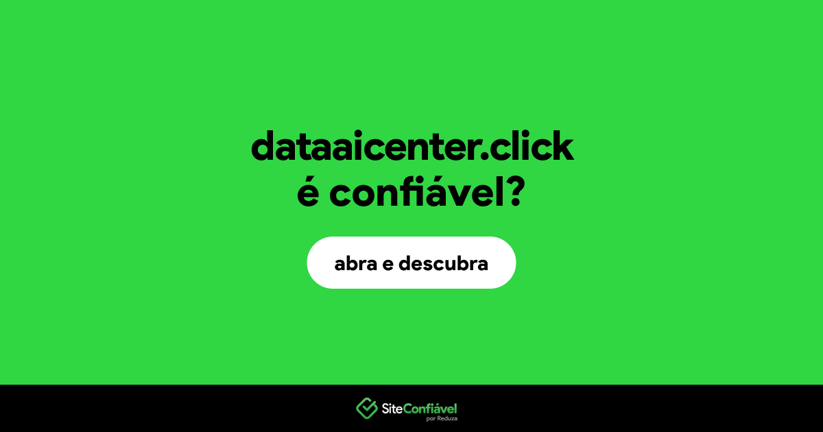 O site dataaicenter.click é confiável?