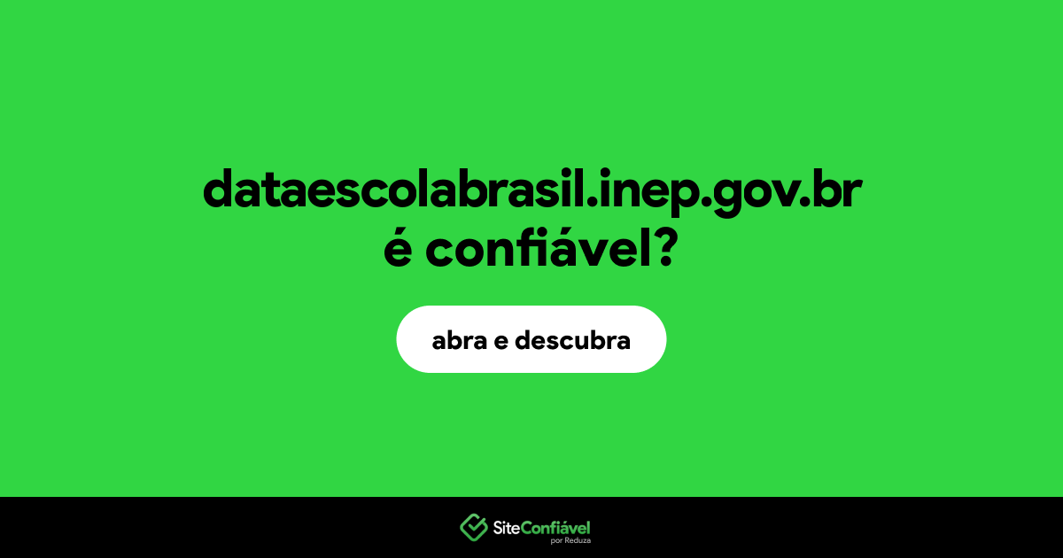 O site dataescolabrasil.inep.gov.br é confiável?