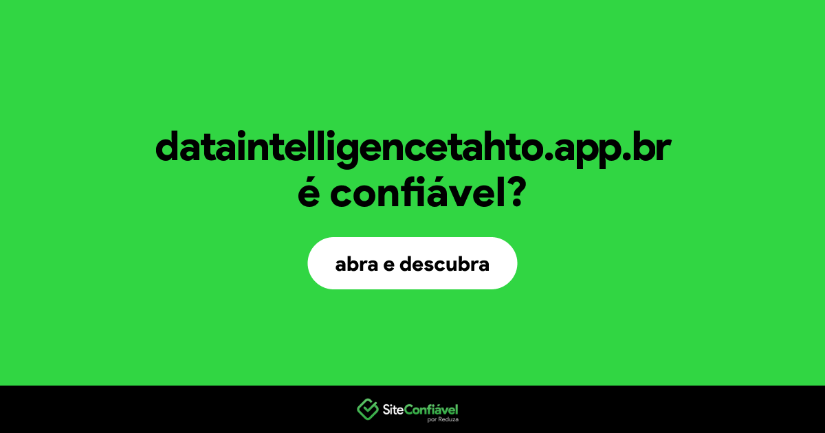 O site dataintelligencetahto.app.br é confiável?