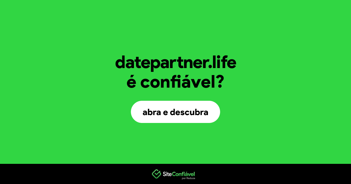 O site datepartner.life é confiável?