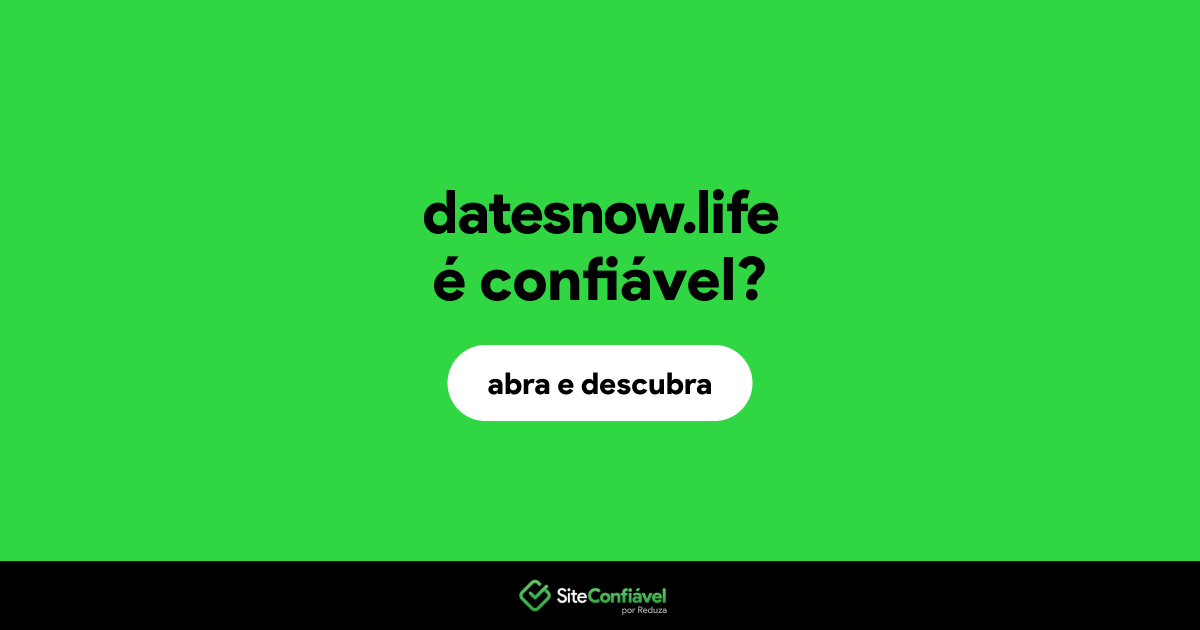 O site datesnow.life é confiável?