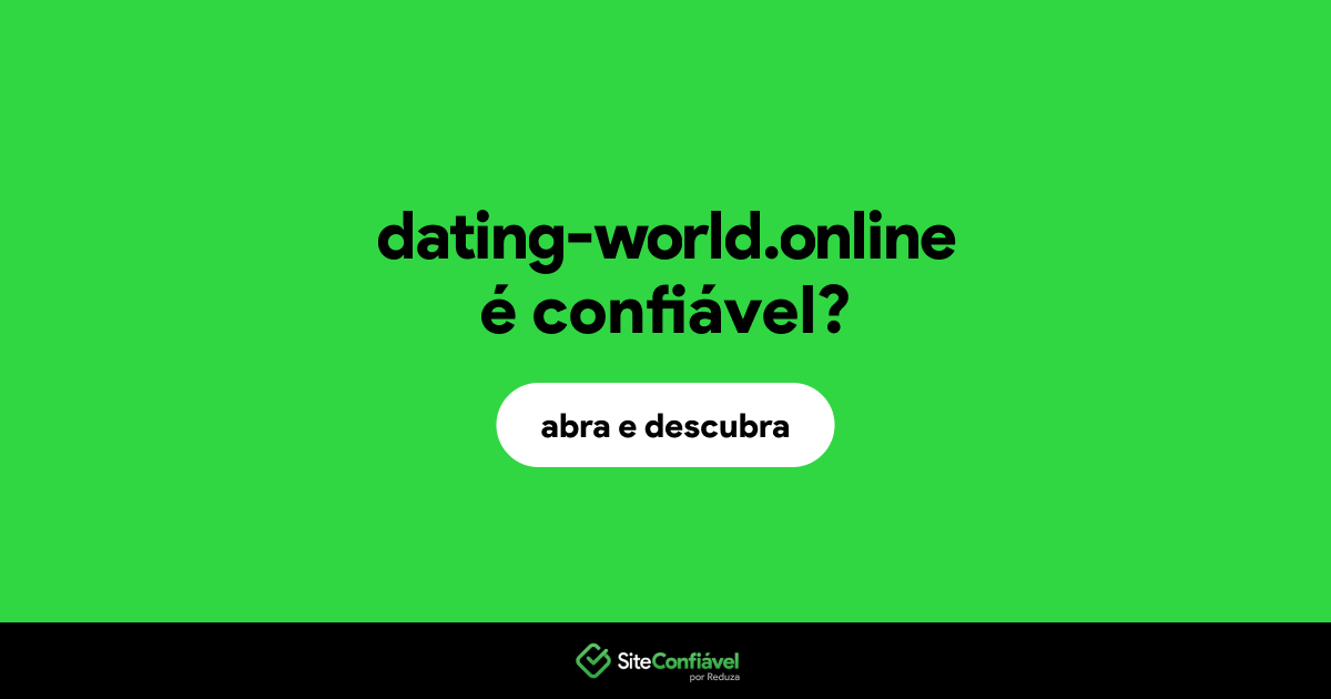O site dating-world.online é confiável?