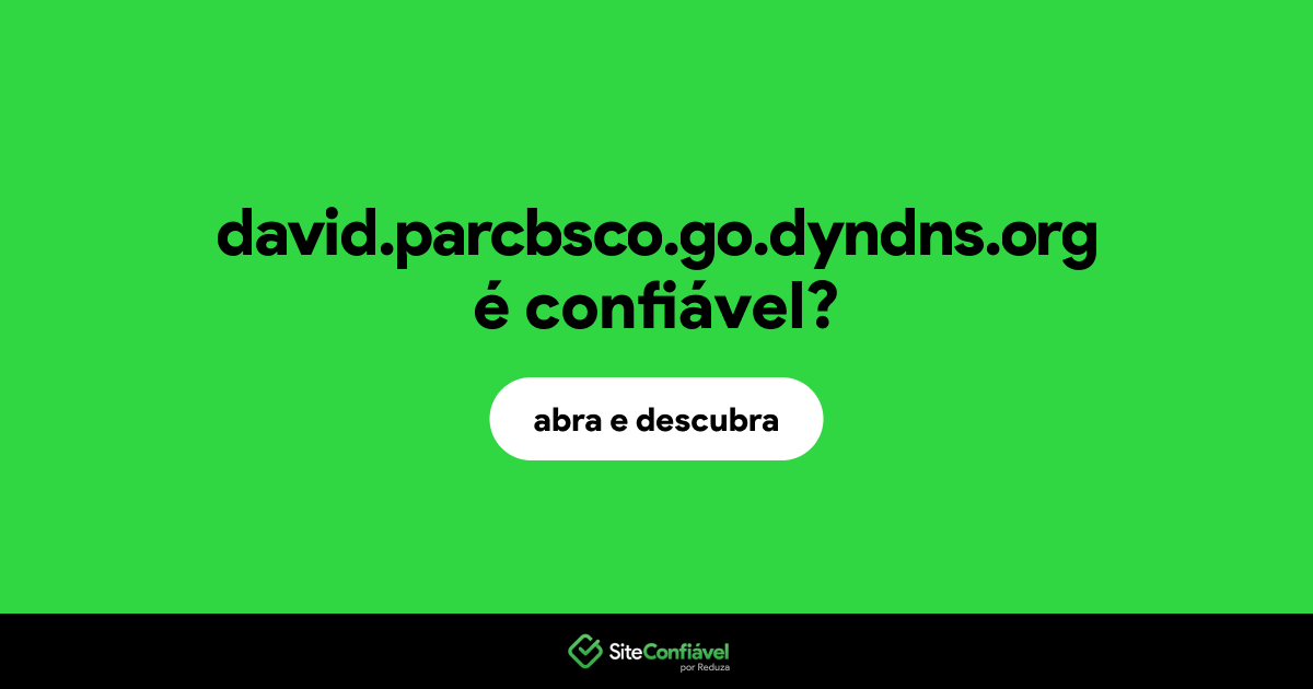 O site david.parcbsco.go.dyndns.org é confiável?