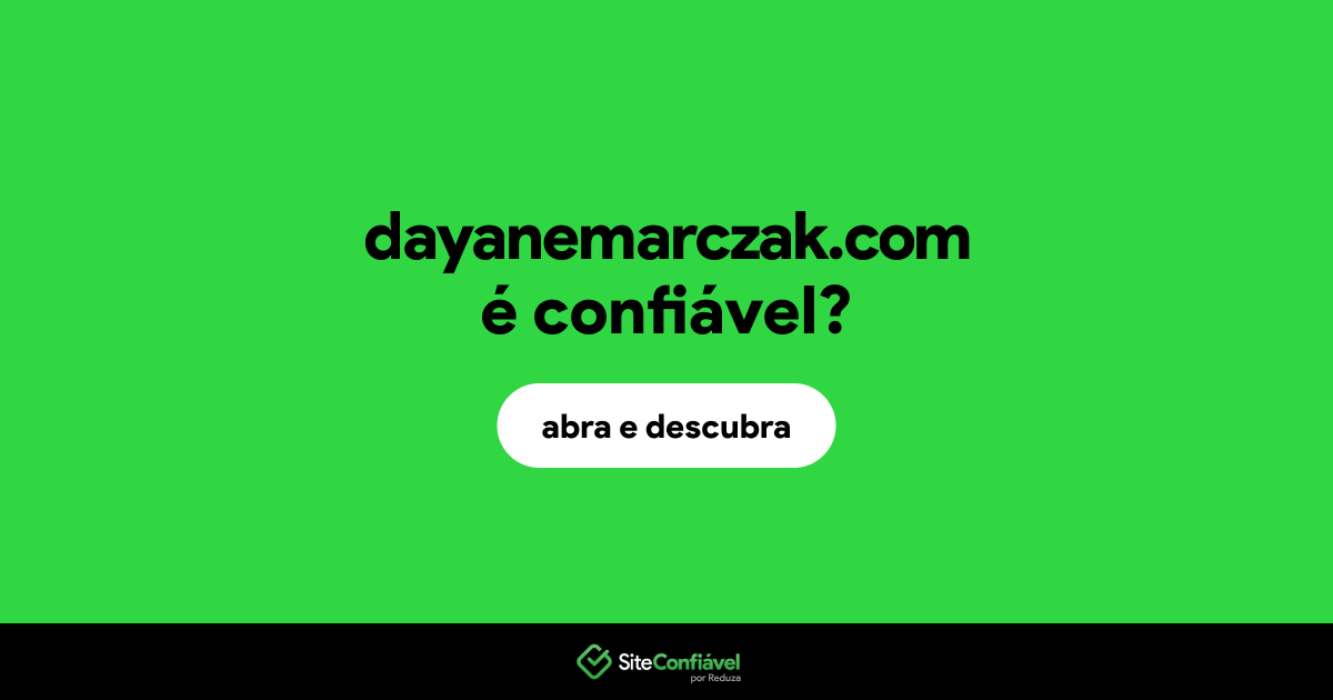 O site dayanemarczak.com é confiável?