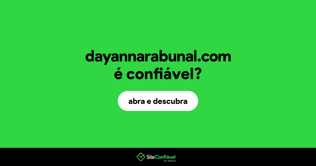 O site dayannarabunal.com é confiável?