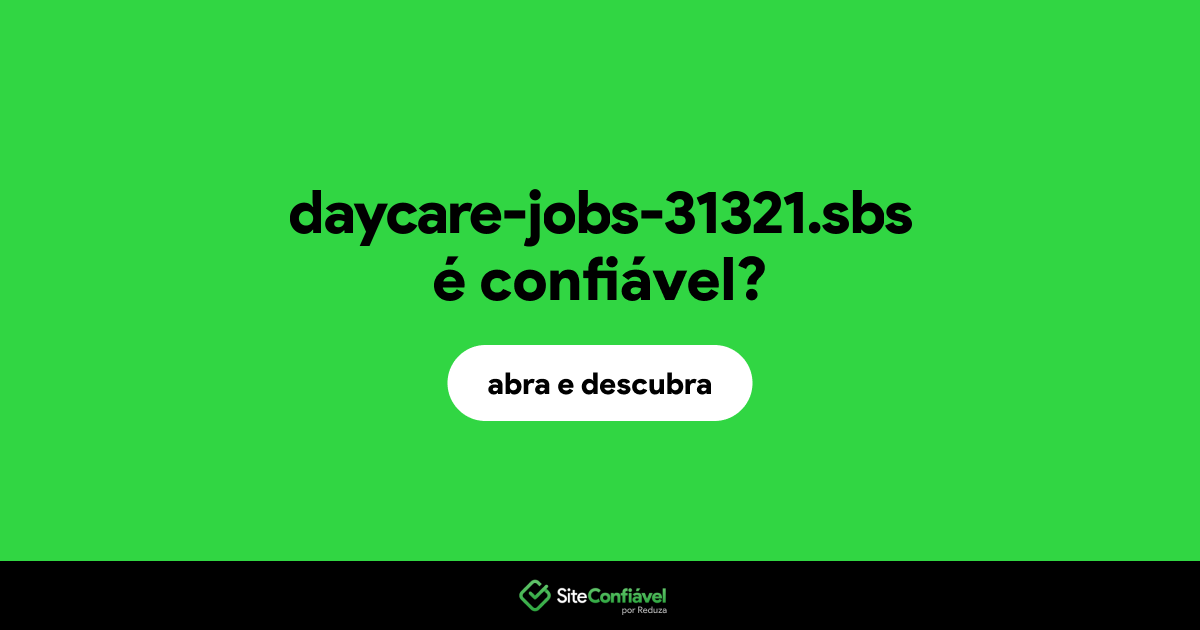 O site daycare-jobs-31321.sbs é confiável?