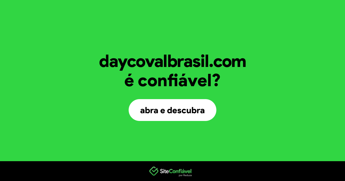 O site daycovalbrasil.com é confiável?