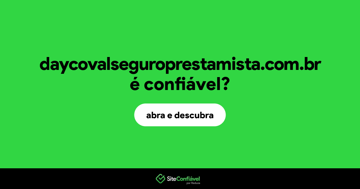 O site daycovalseguroprestamista.com.br é confiável?