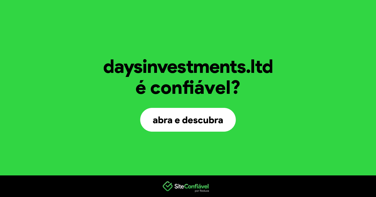 O site daysinvestments.ltd é confiável?