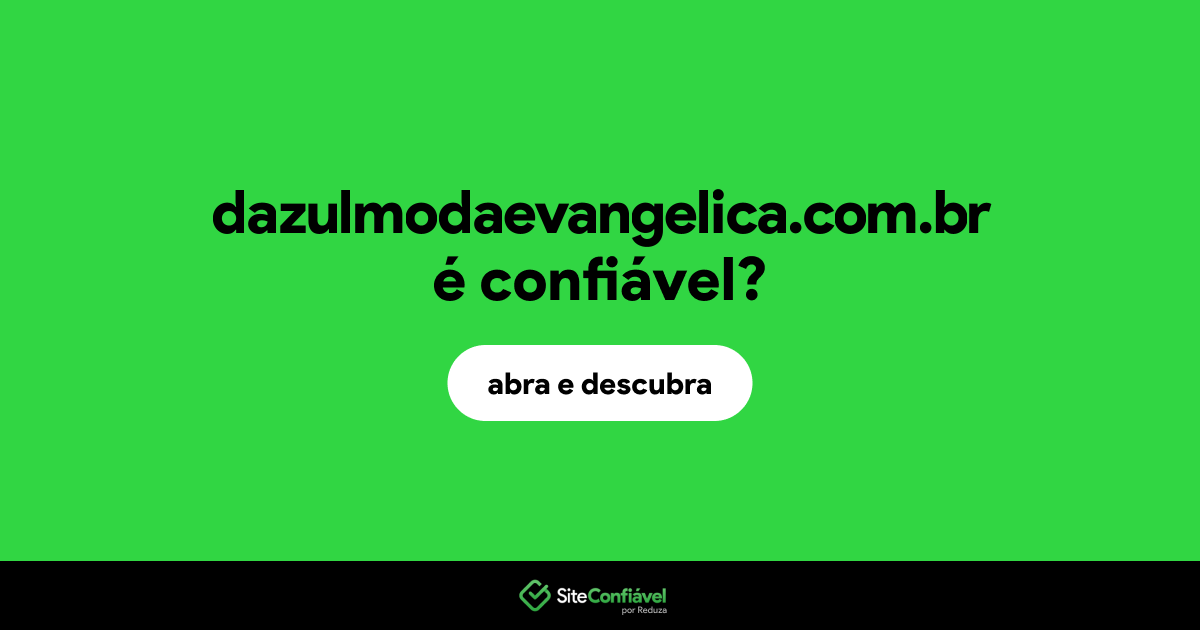 O site dazulmodaevangelica.com.br é confiável?