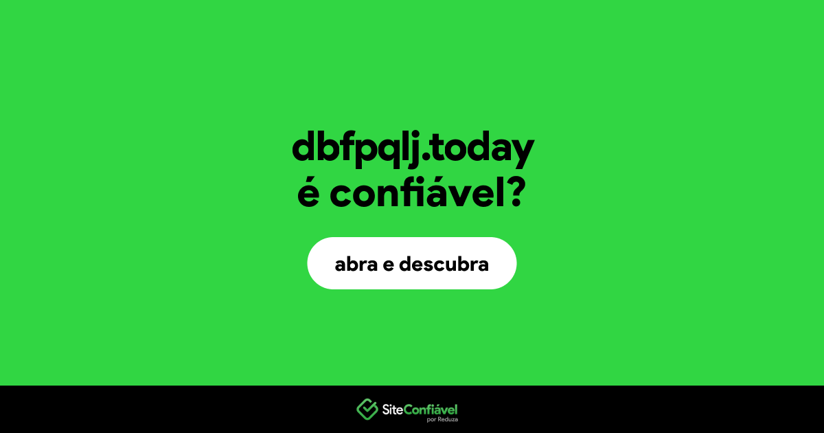O site dbfpqlj.today é confiável?