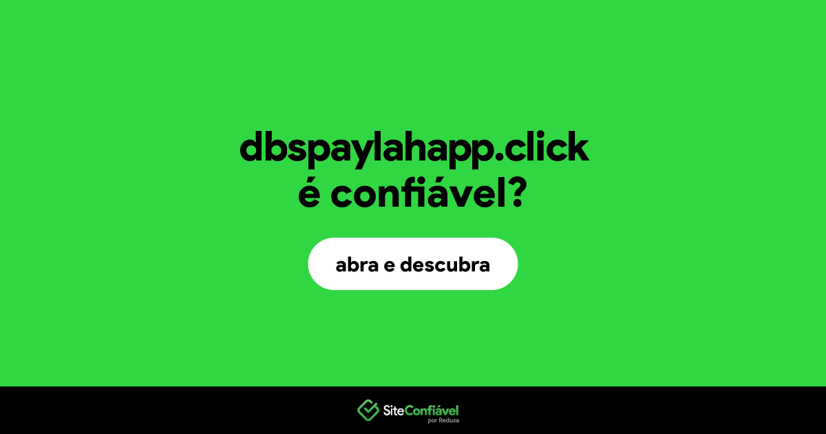 O site dbspaylahapp.click é confiável?