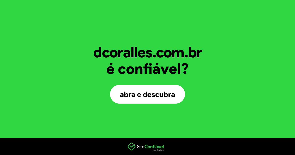 O site dcoralles.com.br é confiável?