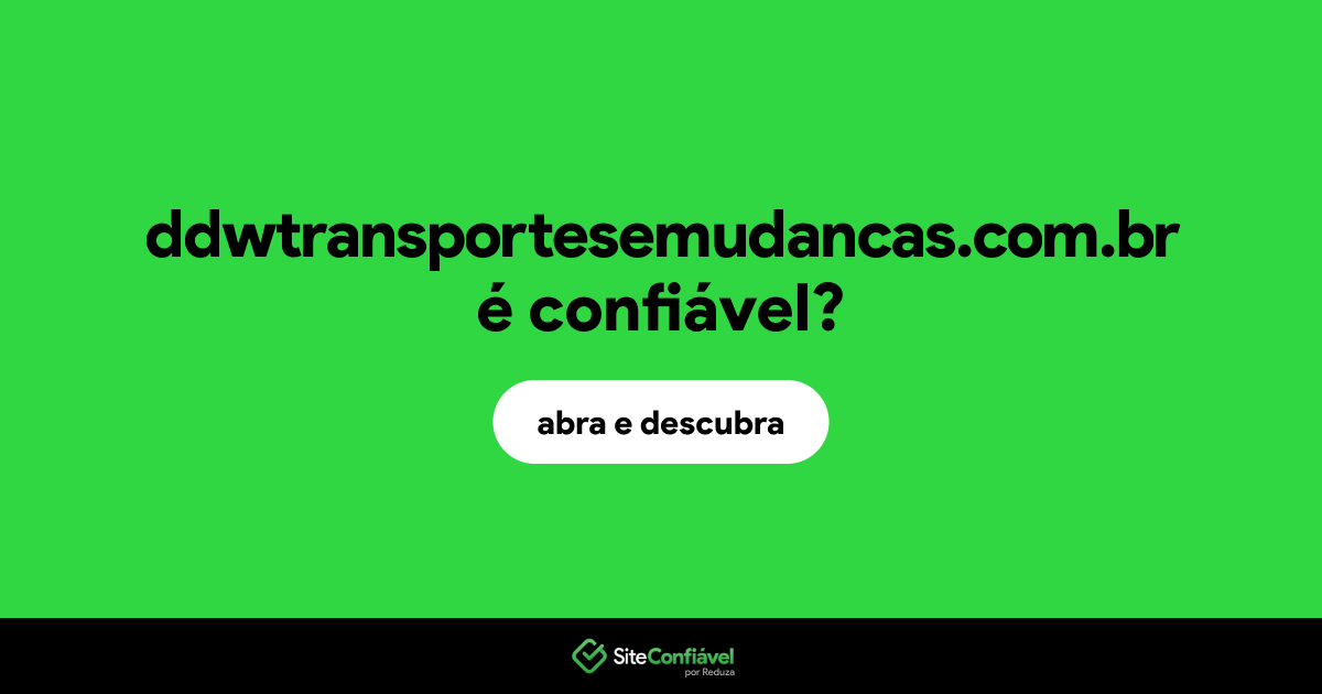O site ddwtransportesemudancas.com.br é confiável?