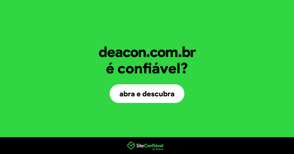 O site deacon.com.br é confiável?