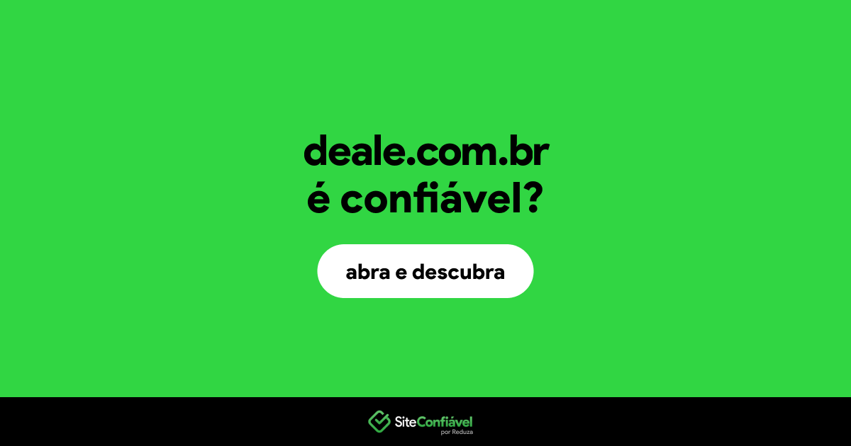 O site deale.com.br é confiável?