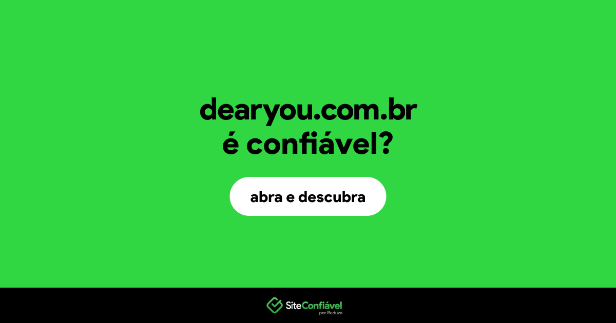 O site dearyou.com.br é confiável?