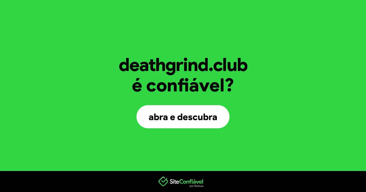 O site deathgrind.club é confiável?