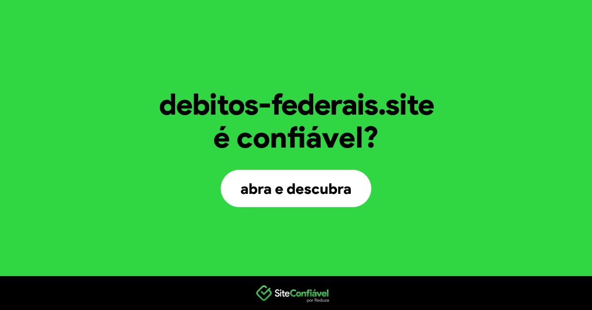 O site debitos-federais.site é confiável?