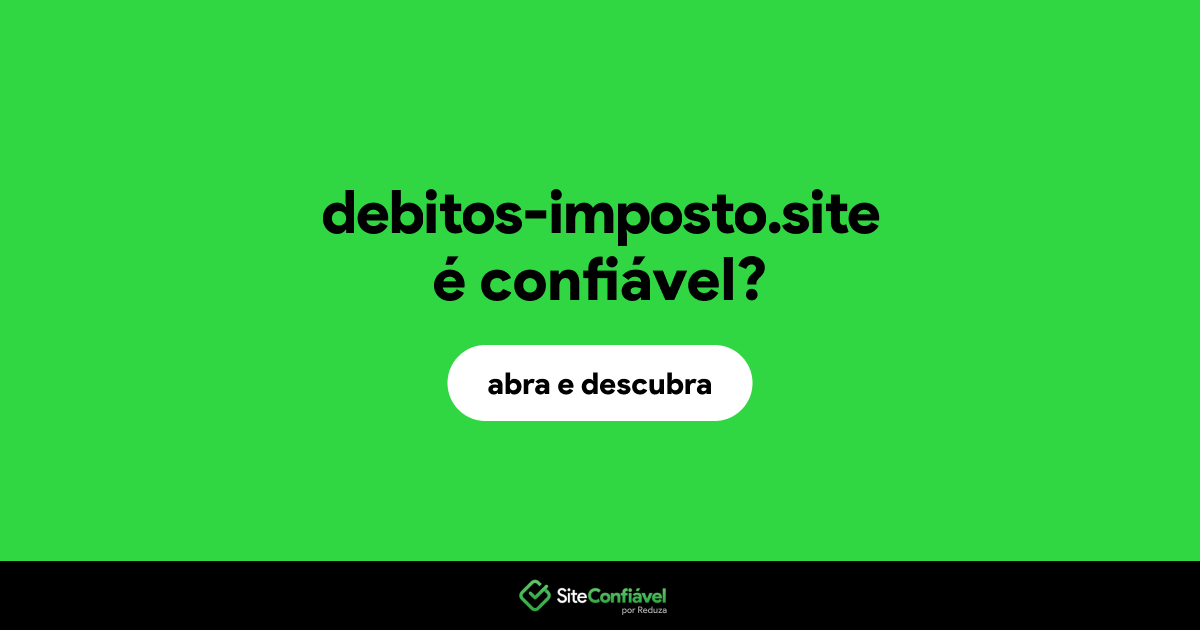 O site debitos-imposto.site é confiável?