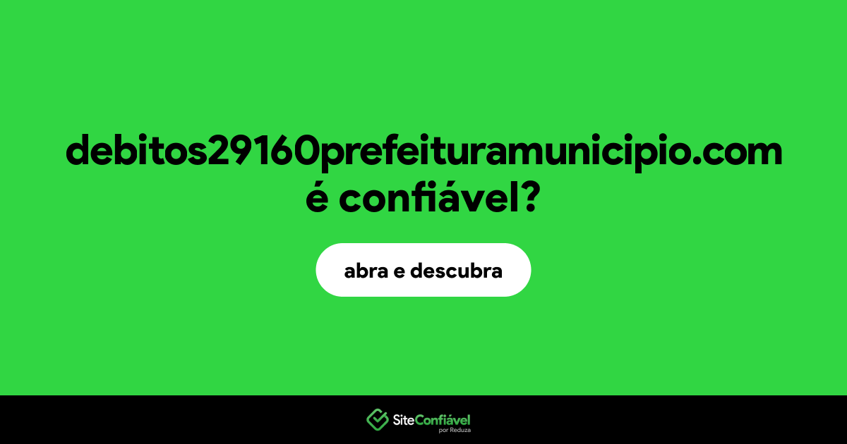 O site debitos29160prefeituramunicipio.com é confiável?
