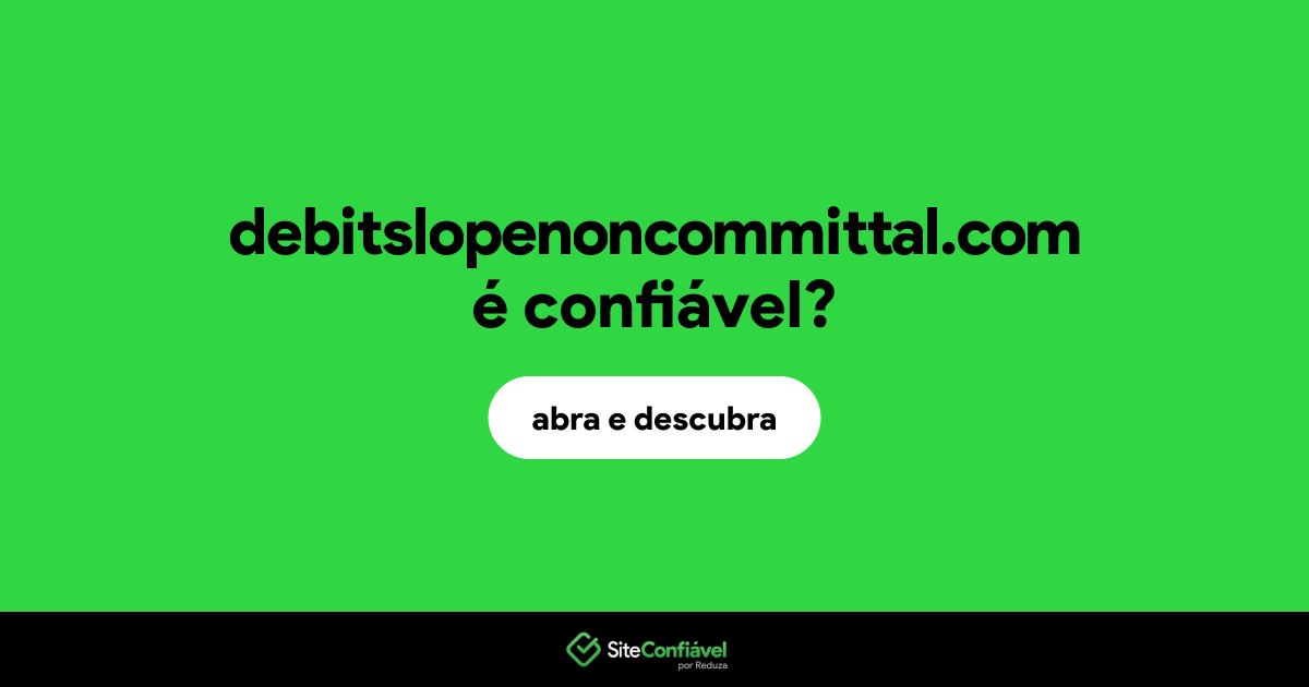 O site debitslopenoncommittal.com é confiável?