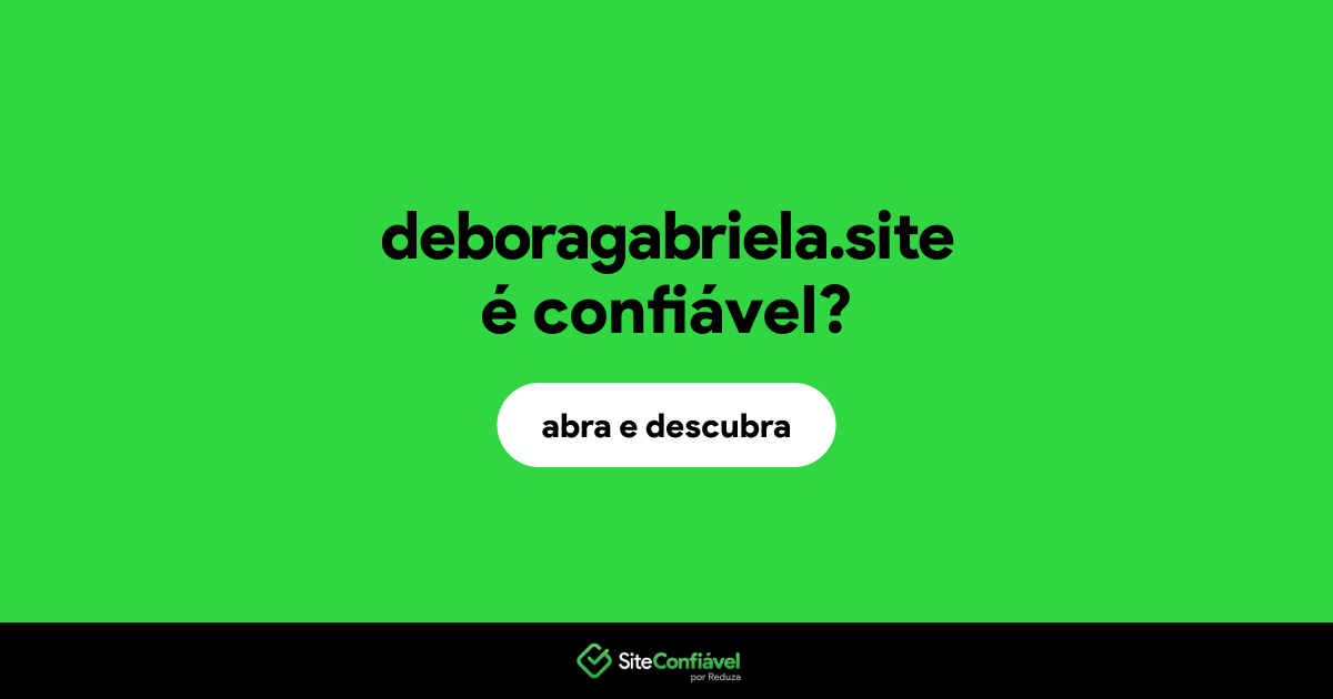 O site deboragabriela.site é confiável?