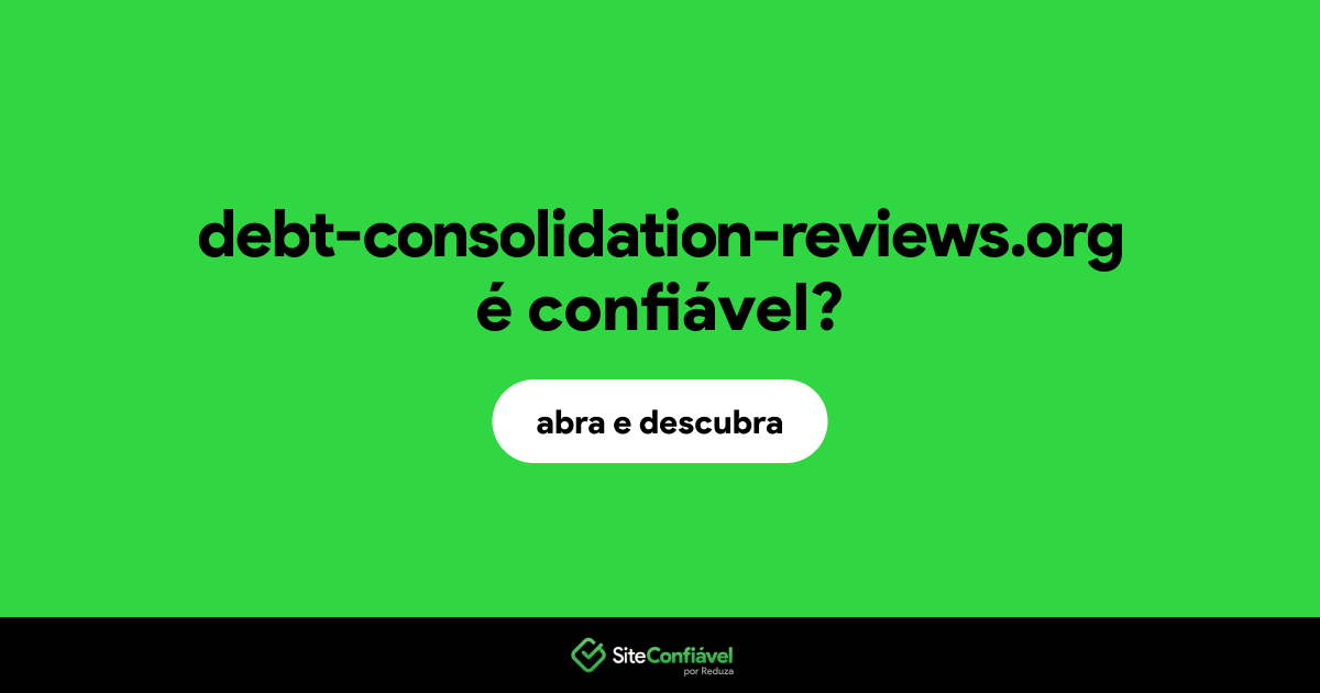 O site debt-consolidation-reviews.org é confiável?