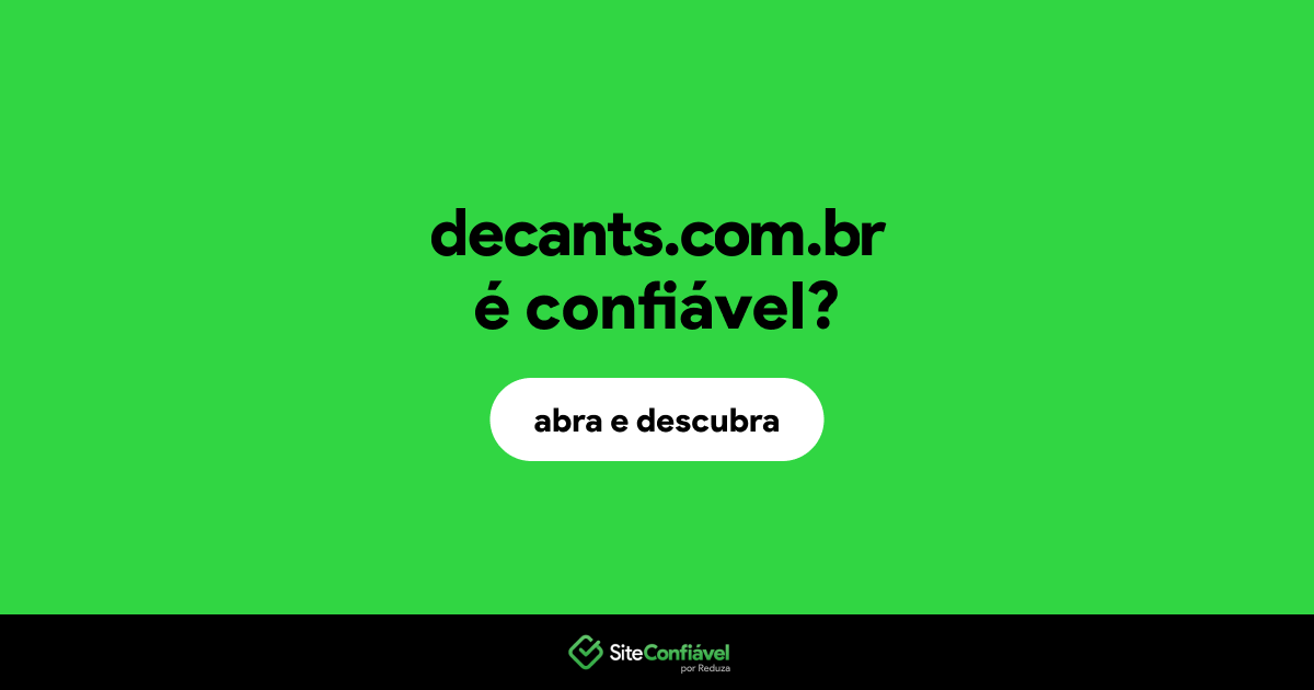 O site decants.com.br é confiável?