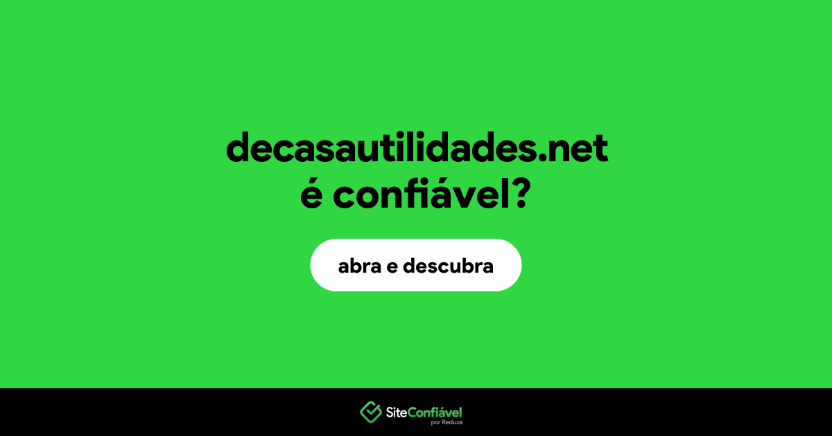 O site decasautilidades.net é confiável?