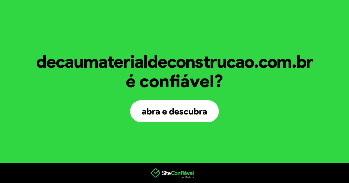 O site decaumaterialdeconstrucao.com.br é confiável?