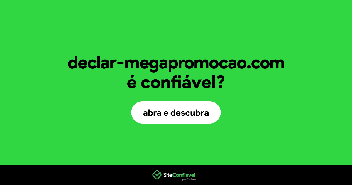 O site declar-megapromocao.com é confiável?
