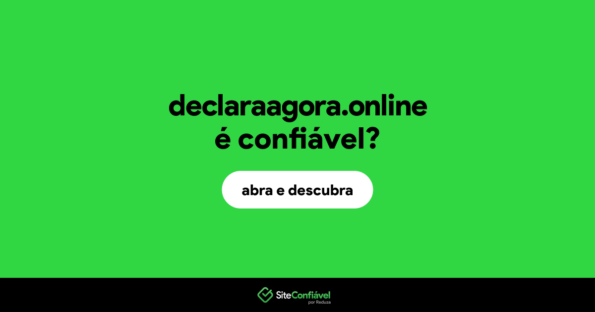 O site declaraagora.online é confiável?
