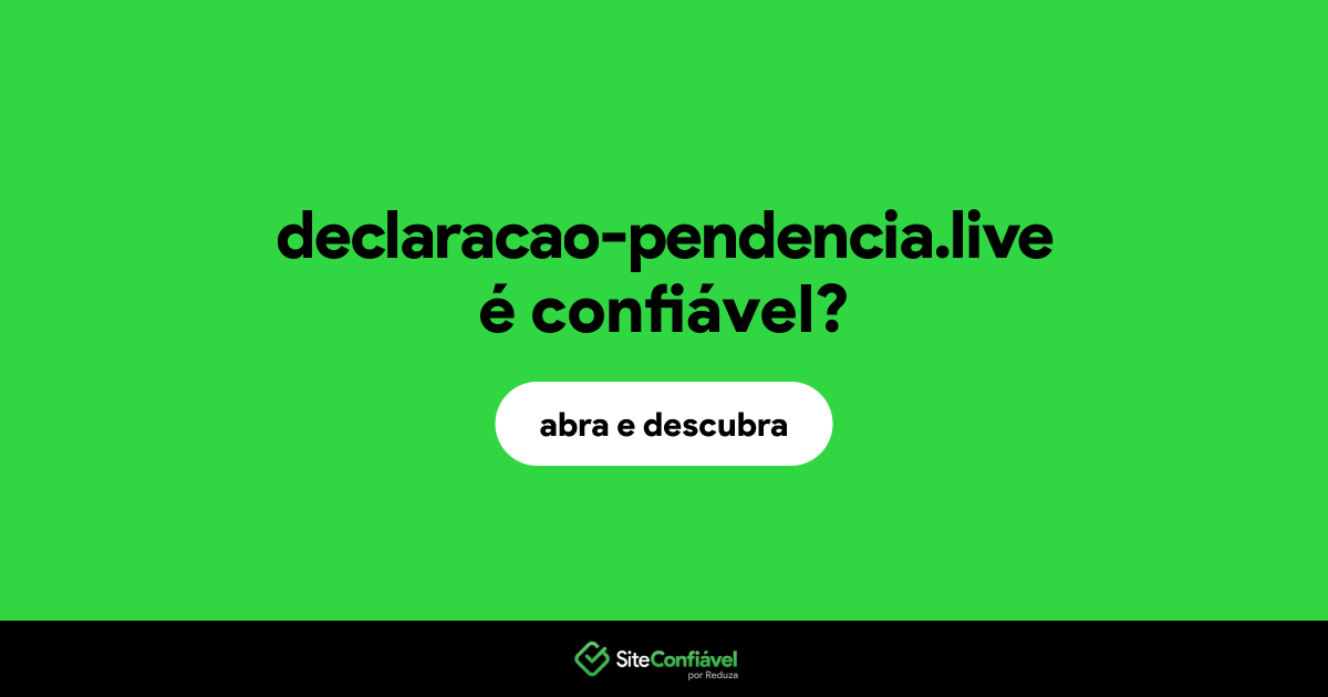 O site declaracao-pendencia.live é confiável?