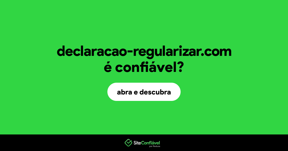 O site declaracao-regularizar.com é confiável?