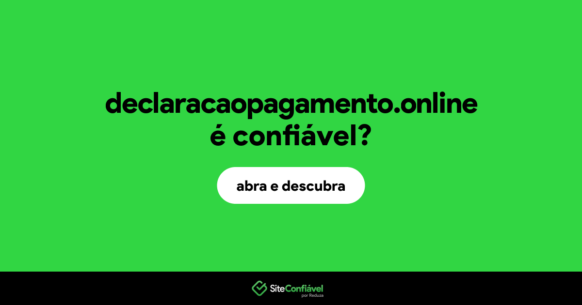O site declaracaopagamento.online é confiável?
