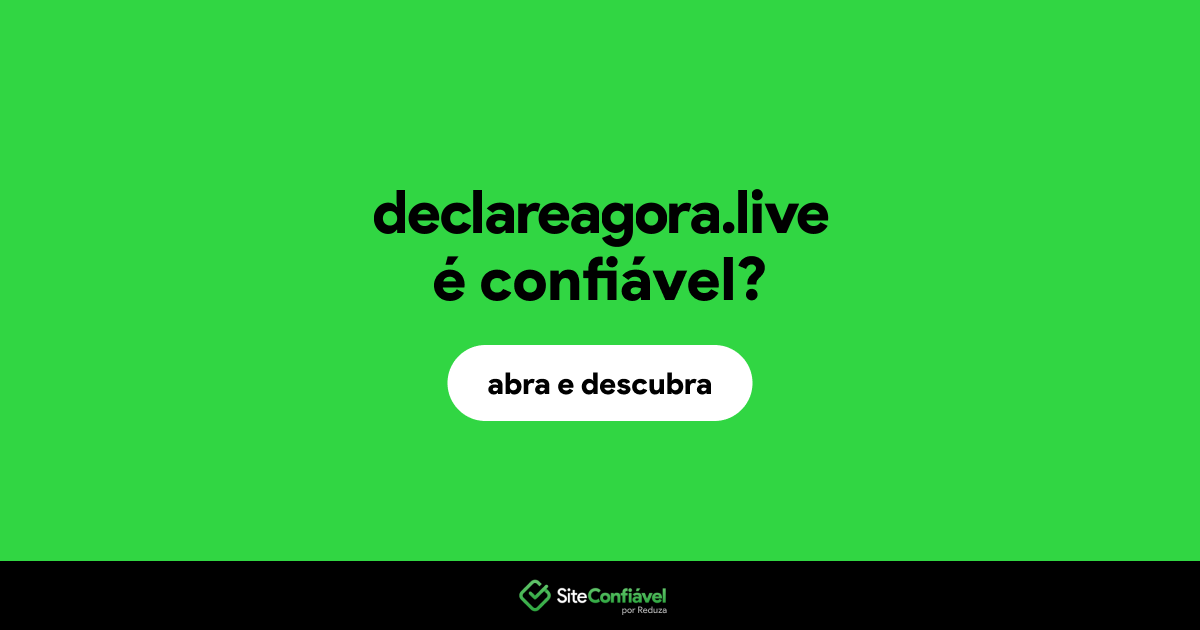 O site declareagora.live é confiável?