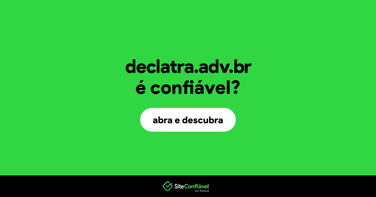 O site declatra.adv.br é confiável?