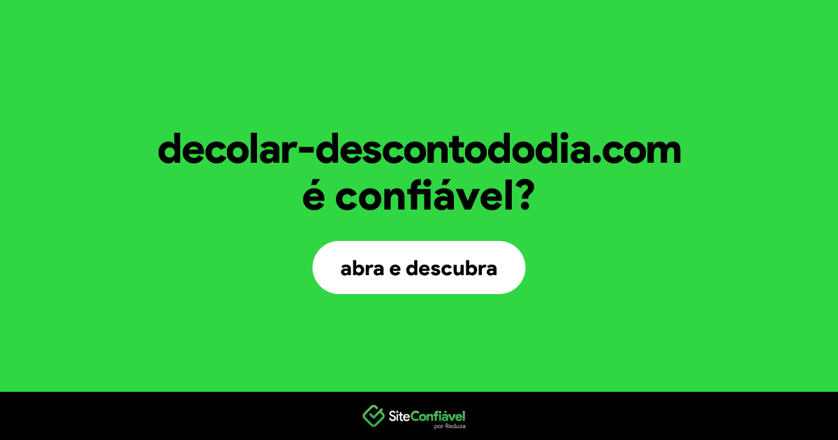 O site decolar-descontododia.com é confiável?