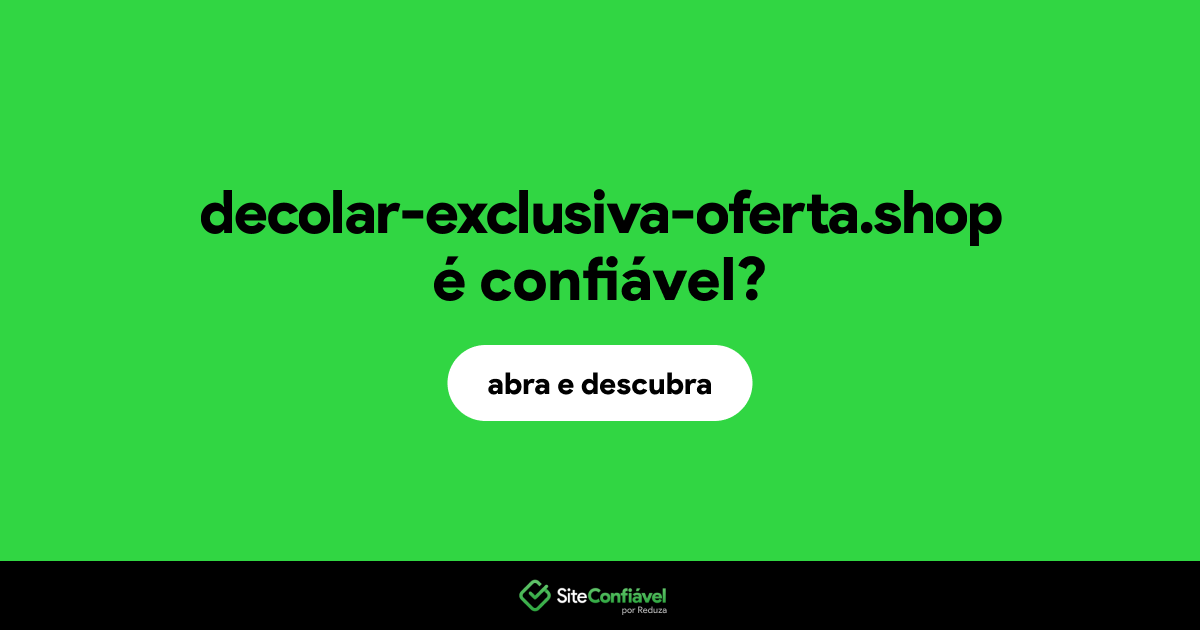 O site decolar-exclusiva-oferta.shop é confiável?