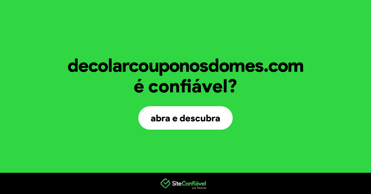 O site decolarcouponosdomes.com é confiável?