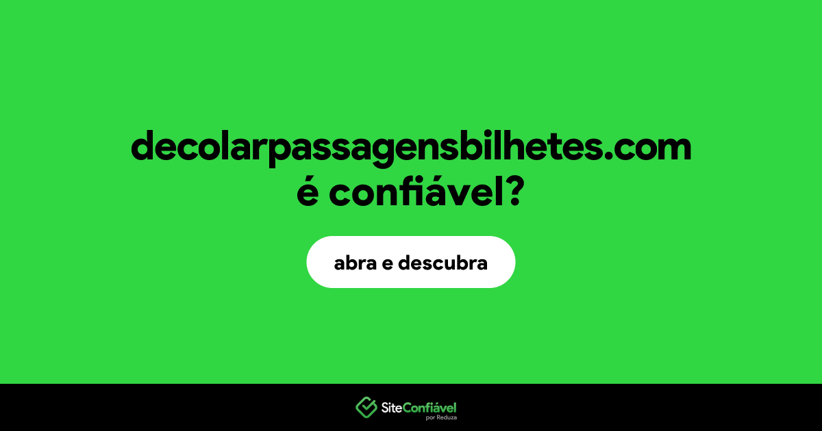 O site decolarpassagensbilhetes.com é confiável?