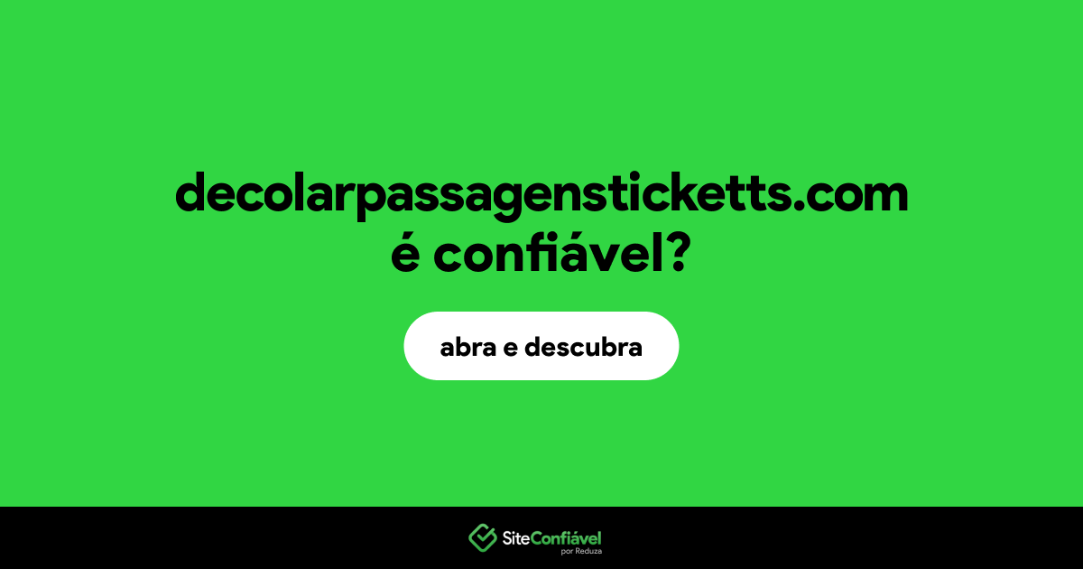 O site decolarpassagensticketts.com é confiável?