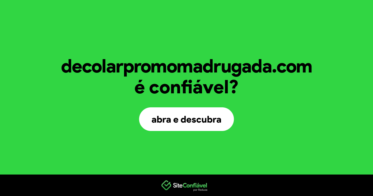 O site decolarpromomadrugada.com é confiável?