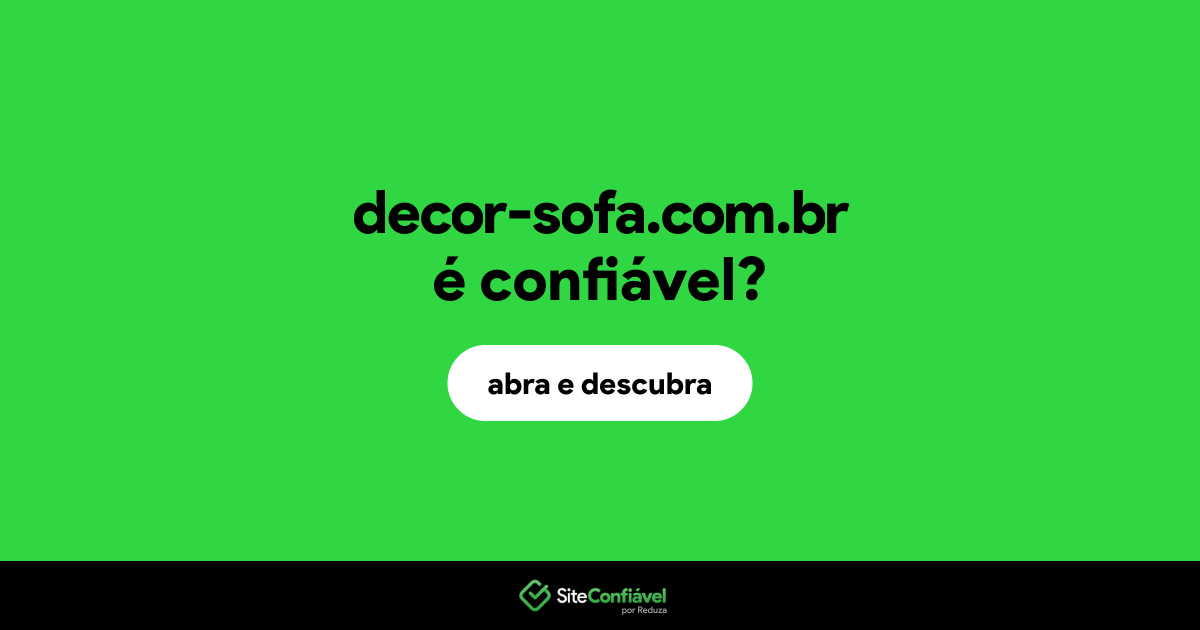 O site decor-sofa.com.br é confiável?