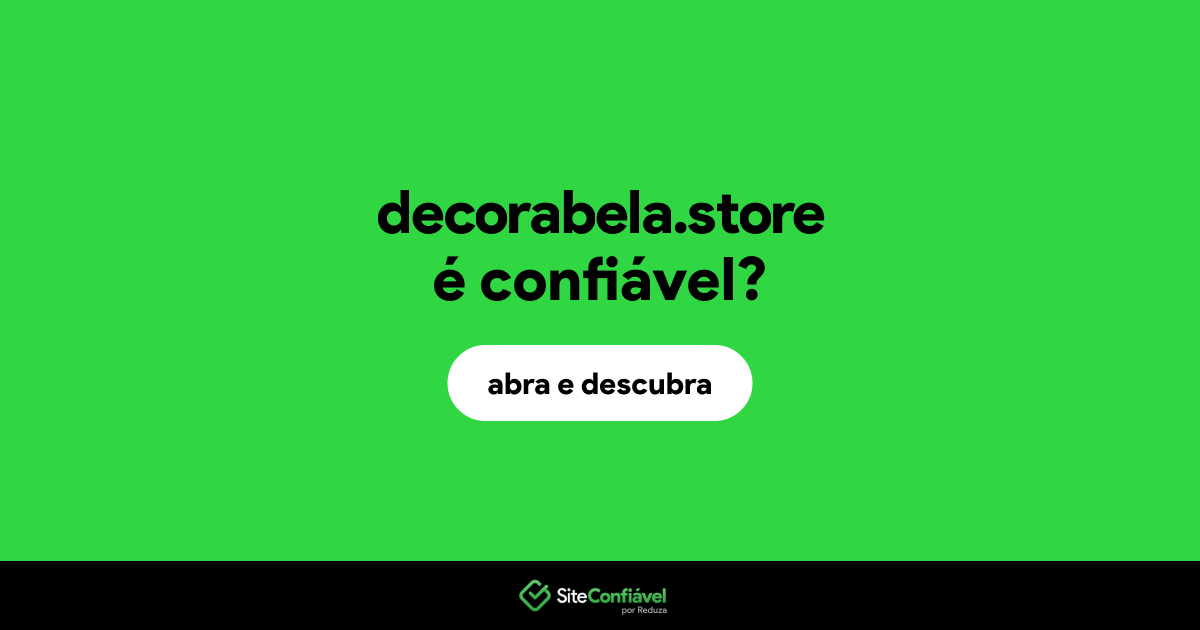 O site decorabela.store é confiável?