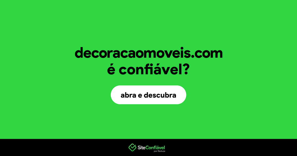 O site decoracaomoveis.com é confiável?