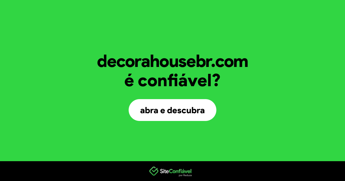O site decorahousebr.com é confiável?
