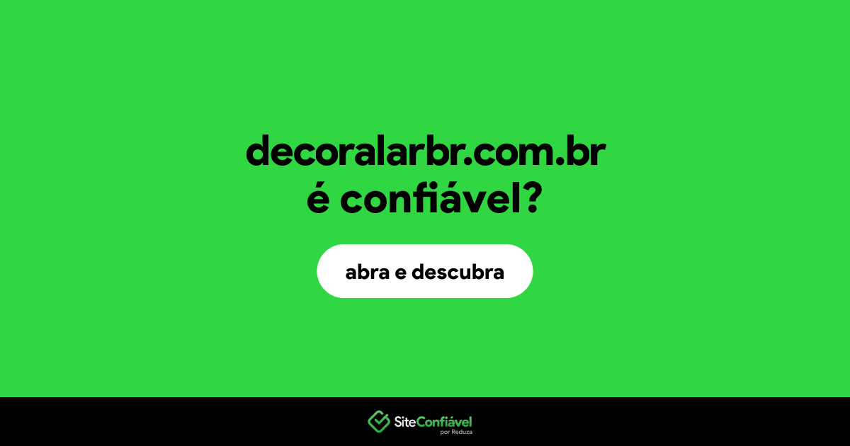 O site decoralarbr.com.br é confiável?